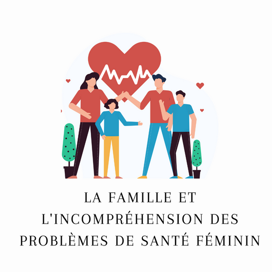 La famille et l'incompréhension des problèmes de santé féminin